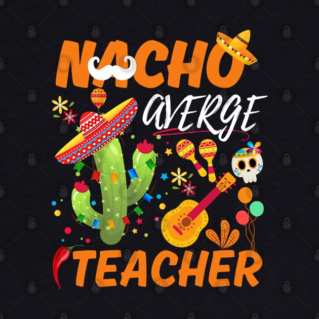 Nacho Average Teacher Cinco De Mayo Mexican Fiesta cactus by Radoxompany